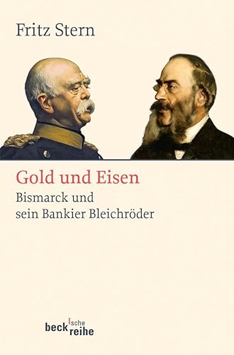 Gold und Eisen: Bismarck und sein Bankier Bleichröder (Beck'sche Reihe) von Beck C. H.